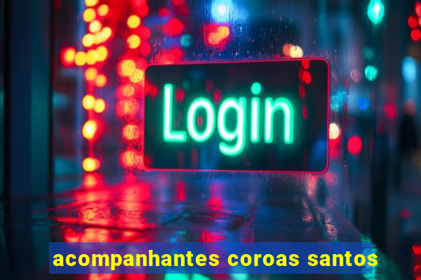 acompanhantes coroas santos